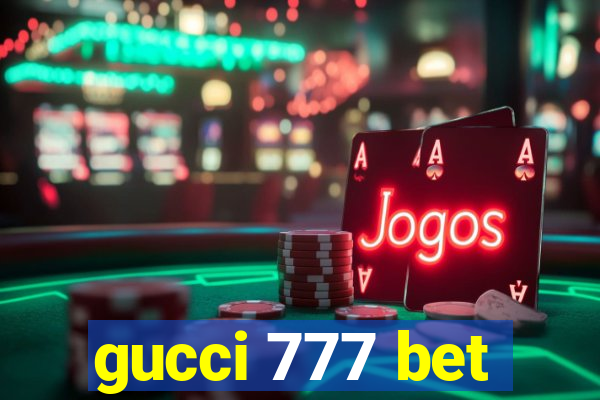gucci 777 bet